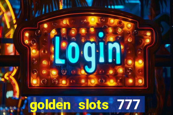 golden slots 777 paga mesmo