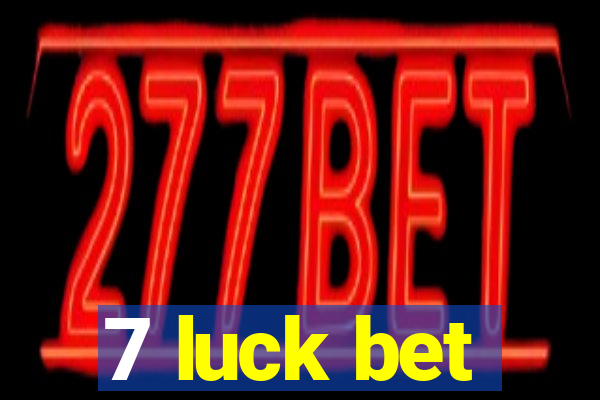 7 luck bet