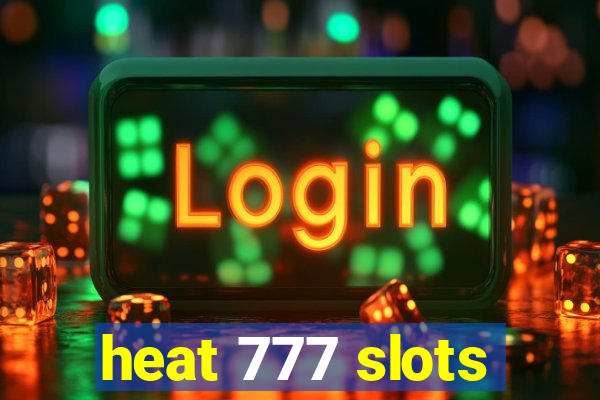 heat 777 slots