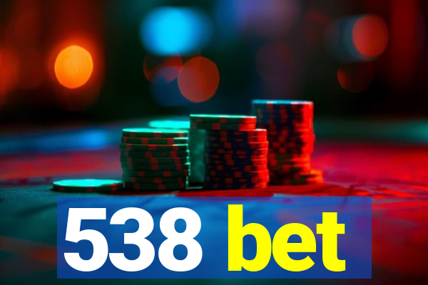 538 bet