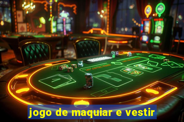 jogo de maquiar e vestir