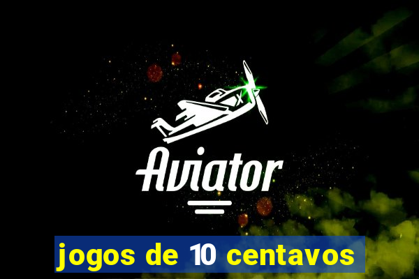 jogos de 10 centavos