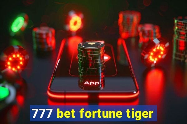 777 bet fortune tiger