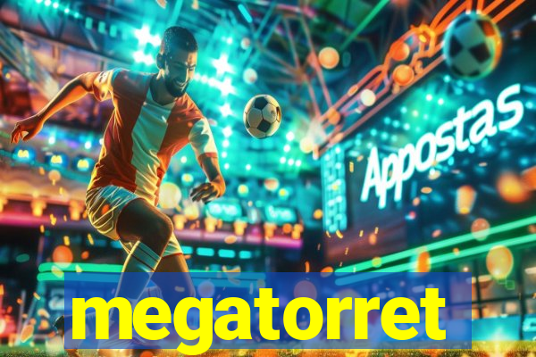 megatorret