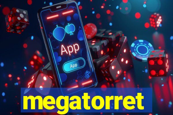 megatorret