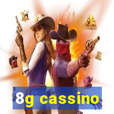 8g cassino