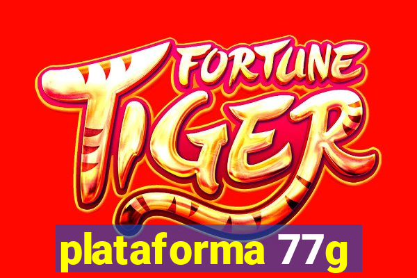 plataforma 77g