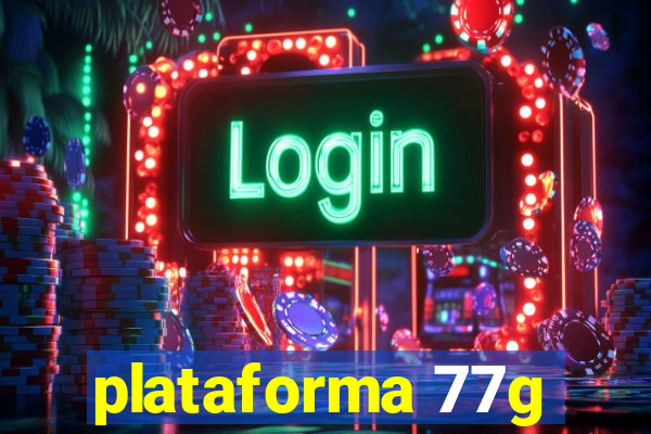 plataforma 77g