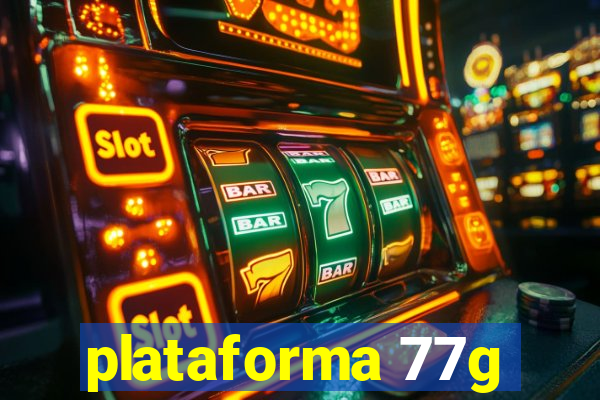 plataforma 77g