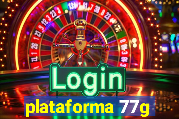 plataforma 77g