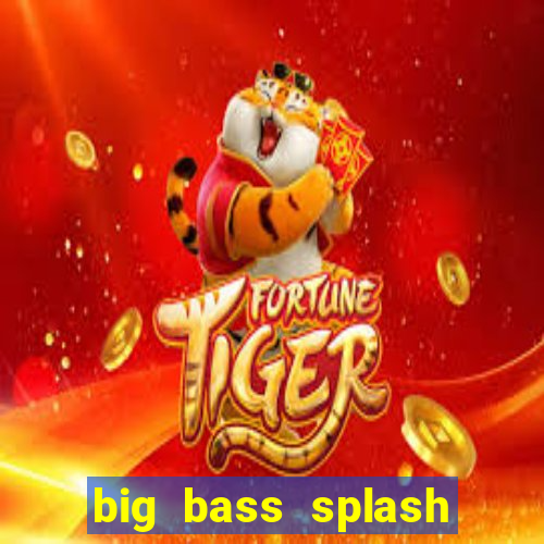 big bass splash demo betano