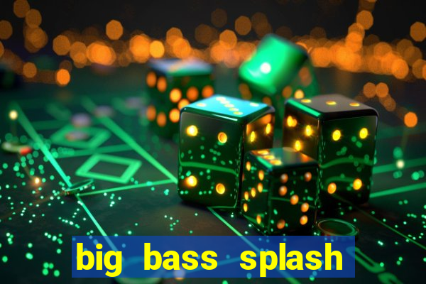 big bass splash demo betano