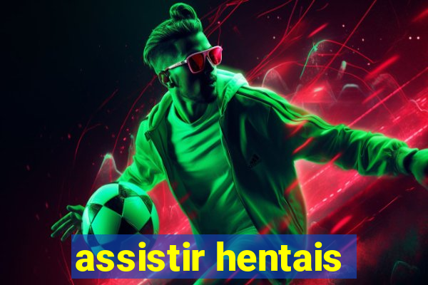 assistir hentais