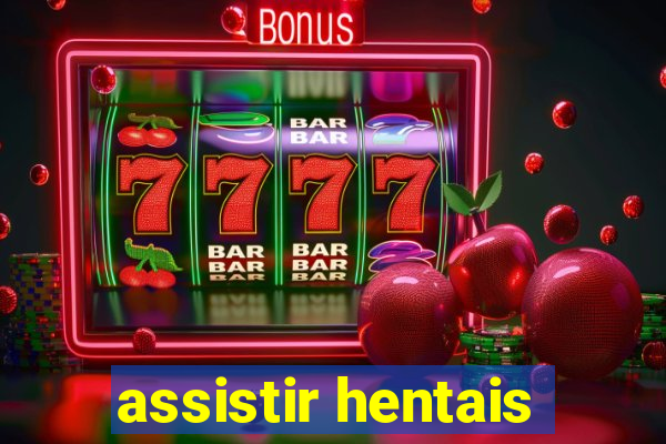 assistir hentais