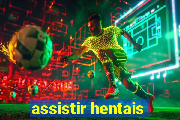 assistir hentais