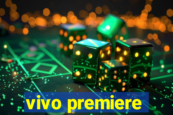 vivo premiere