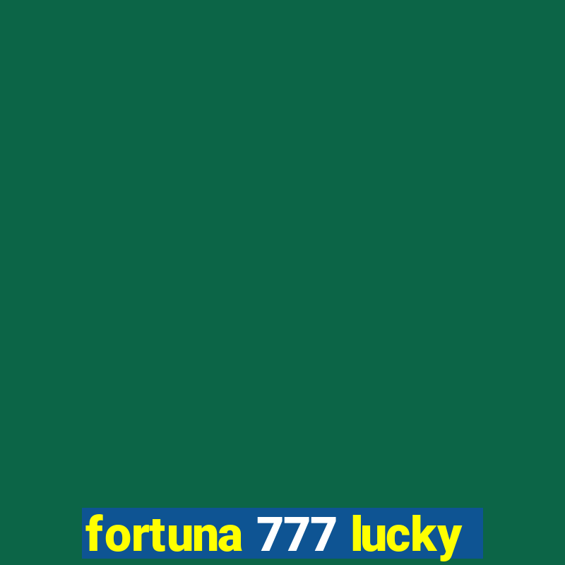 fortuna 777 lucky