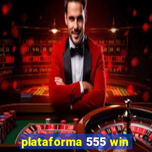 plataforma 555 win