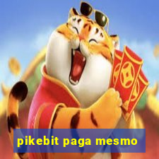 pikebit paga mesmo