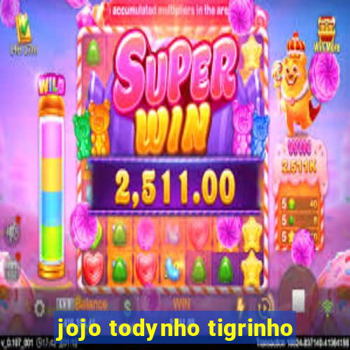 jojo todynho tigrinho