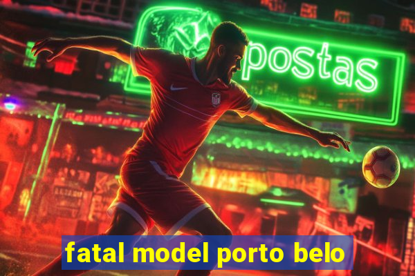 fatal model porto belo