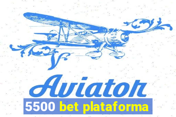 5500 bet plataforma