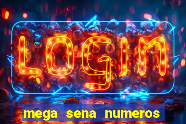 mega sena numeros que mais saem