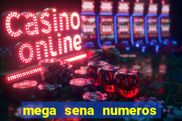 mega sena numeros que mais saem