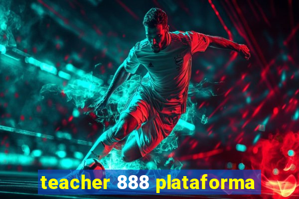 teacher 888 plataforma