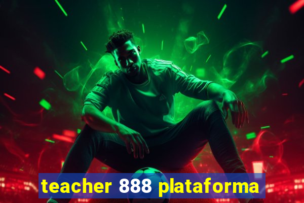 teacher 888 plataforma