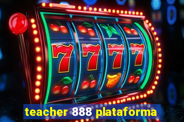 teacher 888 plataforma