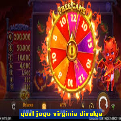 qual jogo virginia divulga