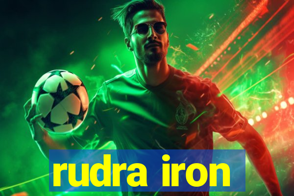 rudra iron