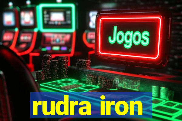 rudra iron