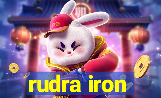 rudra iron