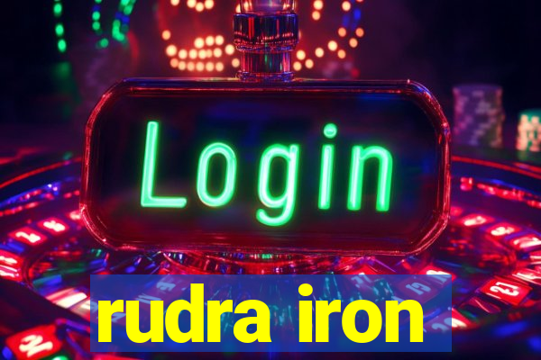 rudra iron