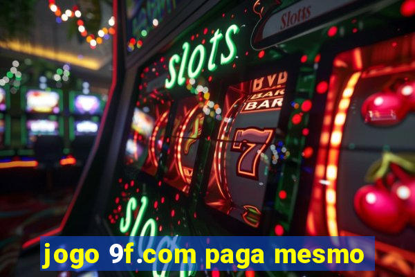 jogo 9f.com paga mesmo