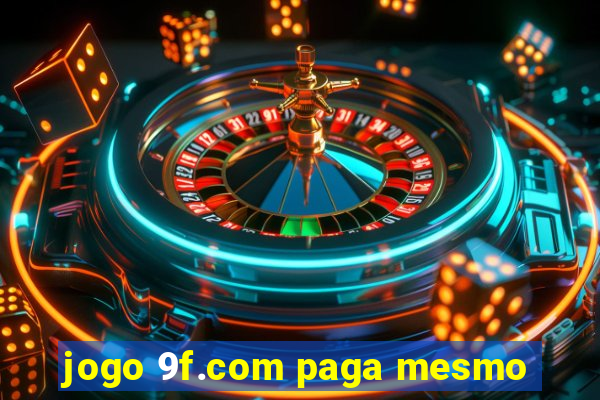 jogo 9f.com paga mesmo