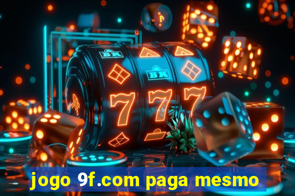 jogo 9f.com paga mesmo