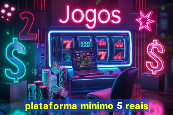 plataforma minimo 5 reais