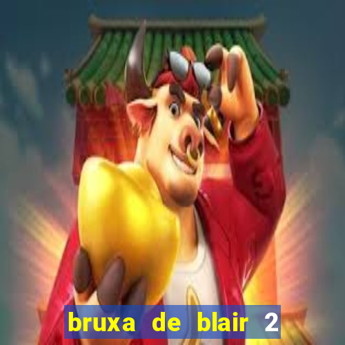 bruxa de blair 2 filme completo dublado