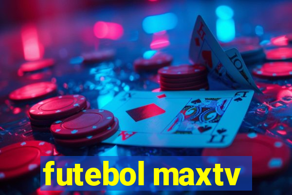 futebol maxtv