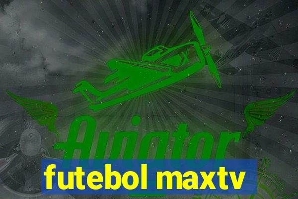 futebol maxtv