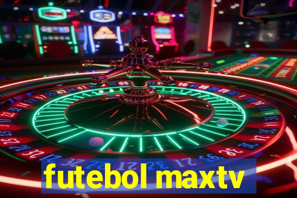 futebol maxtv