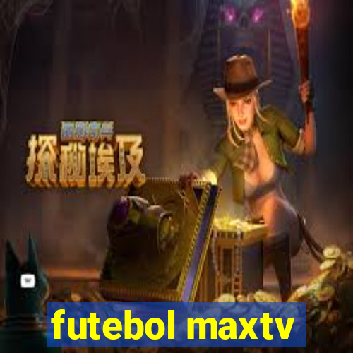 futebol maxtv