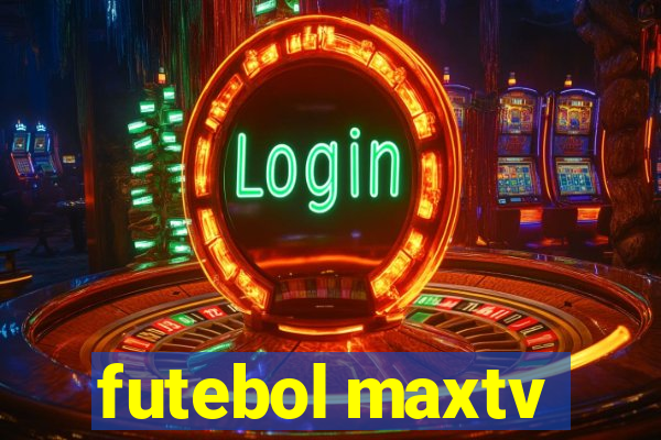 futebol maxtv