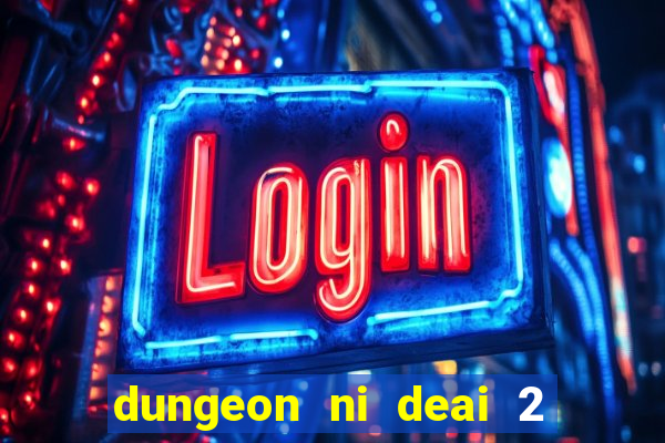 dungeon ni deai 2 temporada dublado data de lan amento