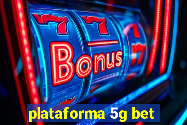 plataforma 5g bet