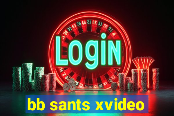 bb sants xvideo