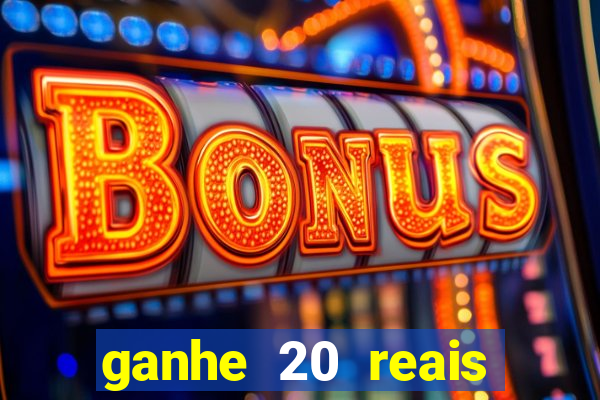 ganhe 20 reais para apostar cassino